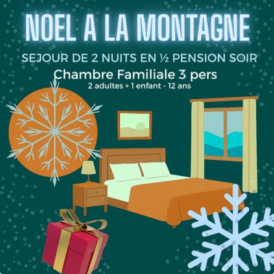 Séjour Noël à la montagne 2 adultes et 1 enfant 2 nuits